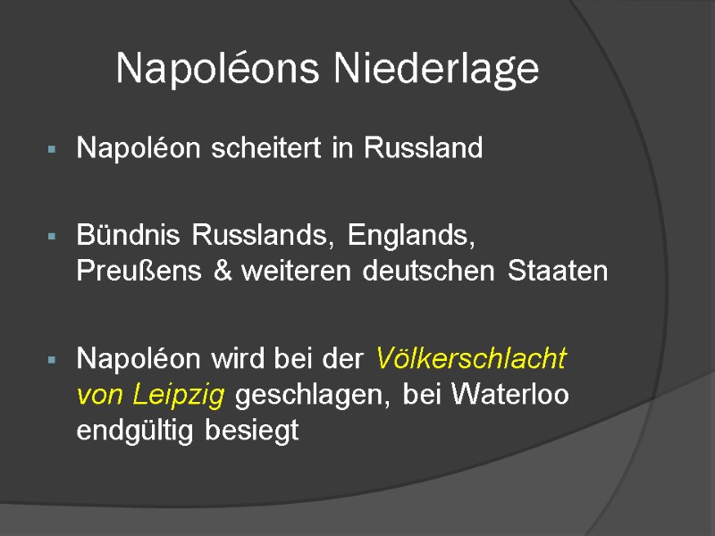 Napoléons Niederlage Napoléon scheitert in Russland  Bündnis Russlands, Englands, Preußens & weiteren deutschen